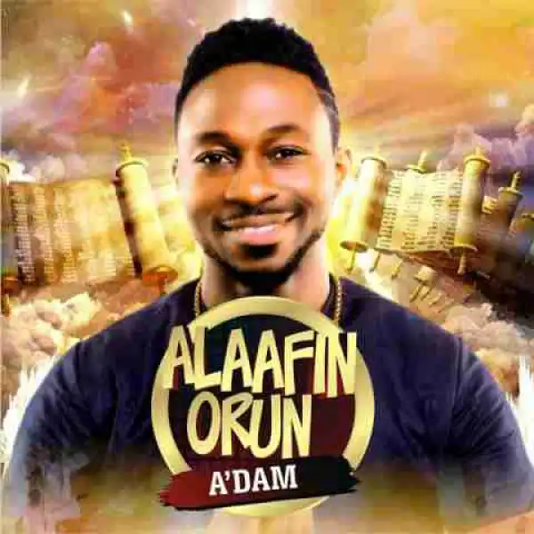 A’Dam - Alaafin Orun